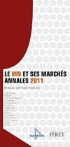 Couverture du livre « Le vin et ses marchés ; annales 2011 » de Jean-Francois Trinquecoste aux éditions Feret