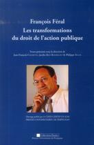 Couverture du livre « François Féral: les transformations du droit de l'action publique : Textes présentés sous la direction de Jean-François Calmette, Jacobo Rios Rodriguez et Philippe Ségur » de Auteurs Divers aux éditions Pu De Perpignan