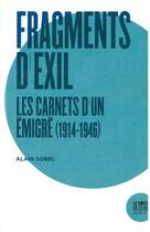Couverture du livre « Fragments d'exil ; les carnets d'un émigré 1914-1946 » de Alain Sobel aux éditions Bord De L'eau