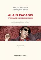Couverture du livre « Alain Pacadis ; itinéraire d'un dandy punk » de Alexis Bernier et Francois Buot aux éditions Le Mot Et Le Reste