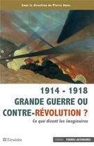 Couverture du livre « 1914 - 1918 Grande Guerre ou contre-révolution ? ce que disent les imaginaires » de Pierre Arbus aux éditions Teraedre