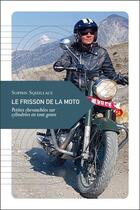 Couverture du livre « Le frisson de la moto ; petites chevauchees sur cylindrées en tout genre » de Sophie Squillace aux éditions Transboreal