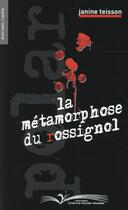 Couverture du livre « La métamorphose du rossignol » de Janine Teisson aux éditions Chevre Feuille Etoilee