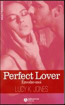 Couverture du livre « Perfect lover ; envoûte-moi » de Lucy K. Jones aux éditions Editions Addictives