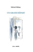 Couverture du livre « Un grand départ » de Michel Midan aux éditions Unicite