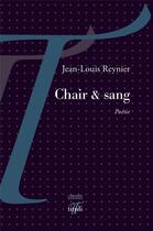 Couverture du livre « Chair & sang » de Jean-Louis Reynier aux éditions Tituli