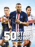 Couverture du livre « Les 50 stars du foot ; sélection 2019 » de Yohann Hautbois aux éditions Talent Sport