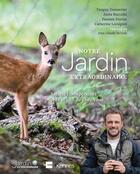 Couverture du livre « Notre jardin extraordinaire 2 » de Catherine Lorsignol et Tanguy Dumortier et Damien Duriau aux éditions Les 3 As