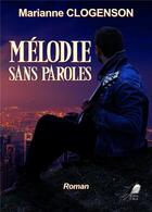 Couverture du livre « Mélodie sans paroles » de Marianne Clogenson aux éditions Libre2lire