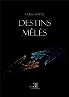 Couverture du livre « Destins mêlés » de Celine Lozia aux éditions Les Trois Colonnes