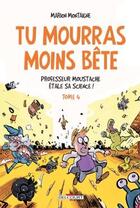 Couverture du livre « Tu mourras moins bête (mais tu mourras quand même !) ; t.3 et t.4 » de Marion Montaigne aux éditions Delcourt