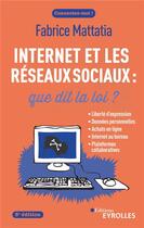Couverture du livre « Internet et les réseaux sociaux : que dit la loi ? (5e édition) » de Fabrice Mattatia aux éditions Eyrolles