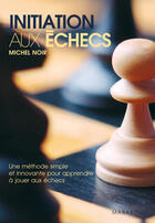 Couverture du livre « Initiation Aux Echecs » de Michel Noir aux éditions Marabout