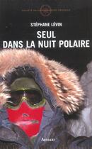 Couverture du livre « Seul dans la nuit polaire » de Stephane Levin aux éditions Arthaud