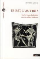 Couverture du livre « Je est l'autre ? sur les traces du double dans la culture ancienne » de Maurizio Bettini aux éditions Belin