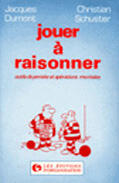 Couverture du livre « Jouer A Raisonner » de Dumont-Schuster aux éditions Organisation