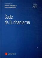 Couverture du livre « Code de l'urbanisme (édition 2020) » de Bernard Lamorlette et Dominique Moreno aux éditions Lexisnexis