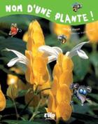 Couverture du livre « Nom d'une plante ! » de Hazan. Muriel/F aux éditions Vilo Jeunesse