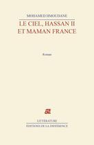 Couverture du livre « Le ciel, Hassan II et maman France » de Mohamed Hmoudane aux éditions La Difference