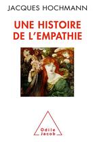 Couverture du livre « Une petite histoire de l'empathie » de Jacques Hochmann aux éditions Odile Jacob