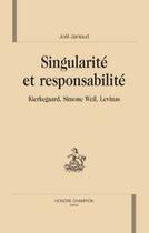 Couverture du livre « Singularité et responsabilité ; kierkegaard, s. weil, levinas » de Joel Janiaud aux éditions Honore Champion