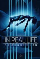 Couverture du livre « In real life t.1 : déconnexion » de Matt Murphy et Maiwenn Alix aux éditions Milan