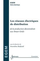 Couverture du livre « Les réseaux électriques de distribution ; de la production décentralisée aux Smart Grids » de Nouredine Hadjsaid aux éditions Hermes Science Publications