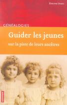 Couverture du livre « Guider les jeunes sur la piste de leurs ancêtres » de Evelyne Duret aux éditions Autrement