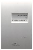 Couverture du livre « DICTIONNAIRE DES PLANTES COMESTIBLES » de Louis Bubenicek aux éditions L'harmattan