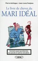 Couverture du livre « Le livre de chevet du mari idéal » de Pierre Antilogus et Jean-Louis Festjens aux éditions Michel Lafon