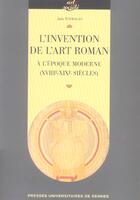 Couverture du livre « Invention de l art roman a l epoque moderne (xviiie-xixe siecles) » de Pur aux éditions Pu De Rennes