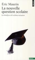 Couverture du livre « La nouvelle question scolaire » de Eric Maurin aux éditions Points