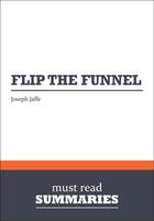 Couverture du livre « Summary: Flip the Funnel : Review and Analysis of Jaffe's Book » de Businessnews Publish aux éditions Business Book Summaries