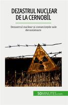 Couverture du livre « Dezastrul nuclear de la Cernobîl : Dezastrul nuclear ?i consecin?ele sale devastatoare » de Aude Perrineau aux éditions 50minutes.com