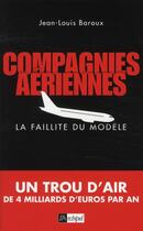 Couverture du livre « Compagnies aériennes ; la faillite du modèle » de Jean-Louis Baroux aux éditions Archipel