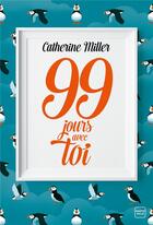 Couverture du livre « 99 jours avec toi » de Catherine Miller aux éditions Hauteville