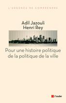 Couverture du livre « Pour une histoire politique de la politique de la ville » de Jazouli/Rey aux éditions Editions De L'aube