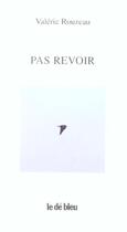 Couverture du livre « Pas revoir » de Valerie Rouzeau aux éditions L'idee Bleue