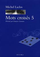 Couverture du livre « Mots croisés t.5 » de Michel Laclos aux éditions Zulma