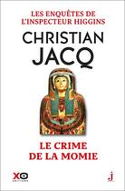 Couverture du livre « Les enquêtes de l'inspecteur Higgins Tome 1 : Le crime de la momie » de Christian Jacq aux éditions Xo