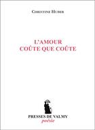 Couverture du livre « L'amour coûte que coûte... » de Christine Huber aux éditions Presses De Valmy
