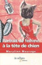 Couverture du livre « Portrait de femme a la tete de chien » de Marylinn Maurage aux éditions In Octavo