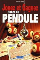 Couverture du livre « Jouez et gagnez grâce au pendule » de Bernard Peltier aux éditions Cristal