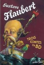 Couverture du livre « Gustave Flaubert, trois contes en BD » de  aux éditions Petit A Petit