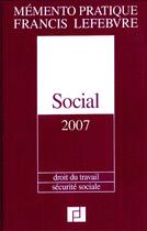 Couverture du livre « Mémento pratique ; mémento social (édition 2007) » de Francis Lefebvre aux éditions Lefebvre