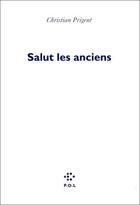 Couverture du livre « Salut les anciens, salut les modernes » de Christian Prigent aux éditions P.o.l