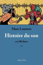 Couverture du livre « Histoire du son : en 100 dates » de Delius et Marc Louwers aux éditions Editions F Deville