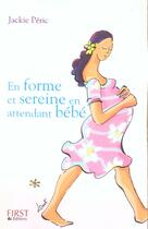 Couverture du livre « En Forme Et Sereine En Attendant Bebe » de Jackie Peric aux éditions First