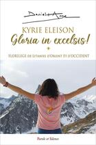 Couverture du livre « Kyrie Eleison : Gloria in excelsis ! Florilèges de litanies d'Orient et d'Occident » de Daniel Ange aux éditions Parole Et Silence