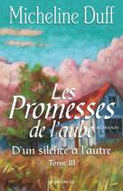 Couverture du livre « Les promesses de l'aube t.3 » de Micheline Duff aux éditions Les Editions Jcl